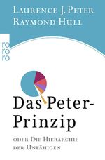 ISBN 9783499613517: Das Peter-Prinzip - oder Die Hierarchie der Unfähigen