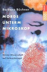 Barbara Büchner: Morde unterm Mikroskop Barbara Büchner: Morde unterm Mikroskop