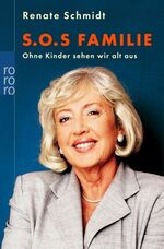 ISBN 9783499615382: S.O.S. Familie. Ohne Kinder sehen wir alt aus