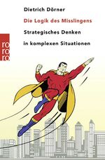 Die Logik des Misslingens – Strategisches Denken in komplexen Situationen