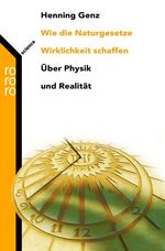 ISBN 9783499616303: Wie Naturgesetze Wirklichkeit schaffen : über Physik und Realität. Rororo ; 61630 : rororo science