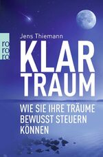 ISBN 9783499620140: Klartraum: Wie Sie Ihre Träume bewusst steuern können wie Sie Ihre Träume bewusst steuern können