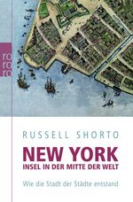 ISBN 9783499620911: New York: Insel in der Mitte der Welt – Wie die Stadt der Städte entstand