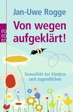 ISBN 9783499621413: Von wegen aufgeklärt! - Sexualität bei Kindern und Jugendlichen