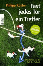 ISBN 9783499621468: Fast jedes Tor ein Treffer – Wahrheiten aus der Welt des Fußballs