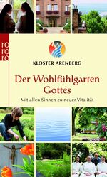 Der Wohlfühlgarten Gottes - Mit allen Sinnen zu neuer Vitalität