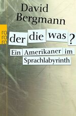 ISBN 9783499622502: Der, die, was? - Ein Amerikaner im Sprachlabyrinth