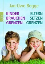 ISBN 9783499622731: Kinder brauchen Grenzen. Eltern setzen Grenzen