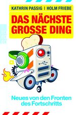 ISBN 9783499622939: Das nächste große Ding: Neues von den Fronten des Fortschritts