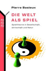 ISBN 9783499623110: Die Welt als Spiel - Spieltheorie in Gesellschaft, Wirtschaft und Natur