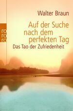 ISBN 9783499623516: Auf der Suche nach dem perfekten Tag. Das Tao der