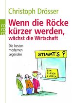 ISBN 9783499623745: Wenn die Röcke kürzer werden, wächst die Wirtschaft - Stimmt's? - Die besten modernen Legenden