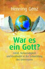 ISBN 9783499623820: War es ein Gott? Zufall, Notwendigkeit und Kreativität in der Entwicklung des Universums