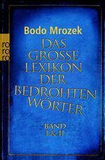 ISBN 9783499624476: DAS GROSSE LEXIKON DER BEDROHTEN WÖRTER. Band I und II.