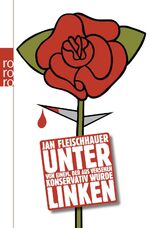 ISBN 9783499624780: Unter Linken – Von einem, der aus Versehen konservativ wurde