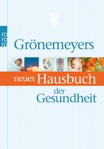 ISBN 9783499625718: Grönemeyers neues Hausbuch der Gesundheit