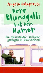 ISBN 9783499625916: Herr Blunagalli hat kein Humor - Ein sprudelnder Italiener gefangen in Deutschland