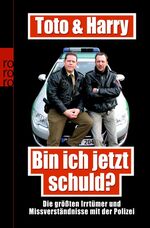 ISBN 9783499625978: Toto & Harry. Bin ich jetzt schuld? - Die größten Irrtümer und Missverständnisse mit der Polizei