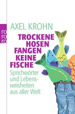 ISBN 9783499626050: Trockene Hosen fangen keine Fische - Sprichwörter und Lebensweisheiten aus aller Welt