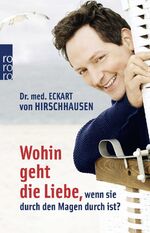 ISBN 9783499626203: Wohin geht die Liebe, wenn sie durch den Magen durch ist?