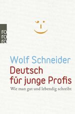 ISBN 9783499626296: Deutsch für junge Profis - Wie man gut und lebendig schreibt