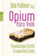 ISBN 9783499626357: Opium fürs Volk | Natürliche Drogen in unserem Essen | Udo Pollmer | Taschenbuch | 223 S. | Deutsch | 2010 | ROWOHLT Taschenbuch | EAN 9783499626357