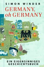 ISBN 9783499626647: Germany, oh Germany - Ein eigensinniges Geschichtsbuch