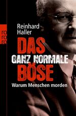 ISBN 9783499627217: Das ganz normale Böse - Warum Menschen morden