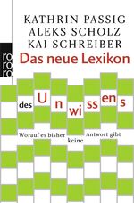 ISBN 9783499627316: Das neue Lexikon des Unwissens - Worauf es bisher keine Antwort gibt