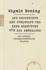 ISBN 9783499627729: Die Geschichte der Fußleiste und ihre Bedeutung für das Abendland - und andere wissenschaftliche Studien