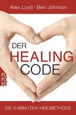 Alex Loyd, Ben Johnson: Der Healing Code Alex Loyd, Ben Johnson: Der Healing Code