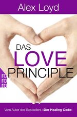 ISBN 9783499628795: Das Love Principle - Die Erfolgsmethode für ein erfülltes Leben