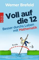 ISBN 9783499628986: Voll auf die 12 - Besser durchs Leben mit Mathematik