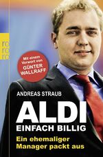 ISBN 9783499629594: Aldi - Einfach billig – Ein ehemaliger Manager packt aus