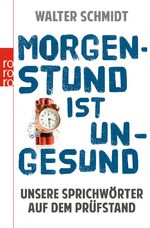 ISBN 9783499629662: Morgenstund ist ungesund : unsere Sprichwörter auf dem Prüfstand. Rororo ; 62966