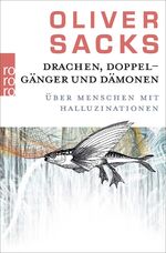 ISBN 9783499629723: Drachen, Doppelgänger und Dämonen - Über Menschen mit Halluzinationen