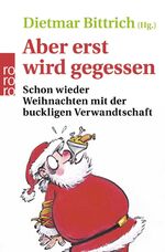 Aber erst wird gegessen – Schon wieder Weihnachten mit der buckligen Verwandtschaft