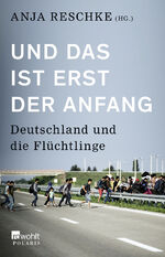 Und das ist erst der Anfang - Deutschland und die Flüchtlinge