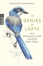 ISBN 9783499632617: Die Genies der Lüfte - Die erstaunlichen Talente der Vögel (OT: The Genius of Birds)