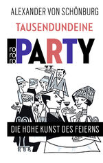 ISBN 9783499632860: Tausendundeine Party: Die hohe Kunst des Feierns