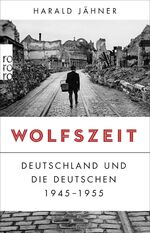 ISBN 9783499633041: Wolfszeit - Deutschland und die Deutschen 1945 - 1955