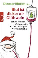 ISBN 9783499634253: Blut ist dicker als Glühwein - Schon wieder Weihnachten mit der buckligen Verwandtschaft