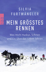 ISBN 9783499634598: Mein größtes Rennen: Was mich Huskys, Schnee und Eis über das Leben lehren