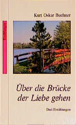 ISBN 9783501011836: Über die Brücke der Liebe gehen