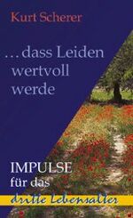 ISBN 9783501014455: ... dass Leiden wertvoll werde – Impulse für das dritte Lebensalter