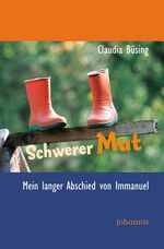 ISBN 9783501016336: Schwerer Mut - Mein langer Abschied von Immanuel