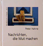 Peter Hahne: Nachrichten die Mut machen Peter Hahne: Nachrichten die Mut machen