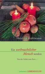 ISBN 9783501052723: Ein weihnachtlicher Mensch werden – Von der Schale zum Kern ...