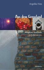 ISBN 9783501054369: Aus dem Grenzland - Alltägliche Abschiede. Geschichten und mehr