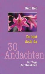 ISBN 9783501061893: Du bist doch da : 30 Andachten für Tage der Krankheit